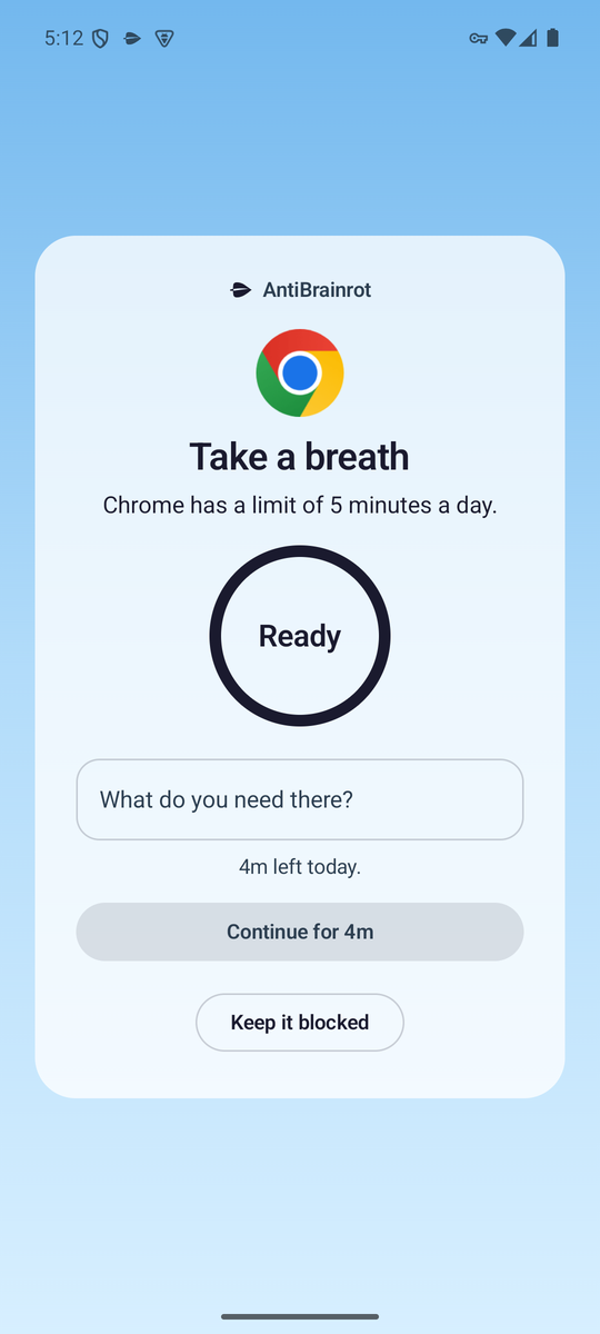 The block screen over a timed app: Take a breath, Chrome has a limit of 5 minutes a day, a ring that reads Ready, an intention field, 4m left today and a Continue for 4m button next to Keep it blocked